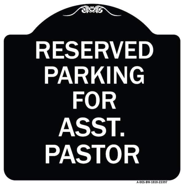 Parking Reserved for Asst. Pastor Heavy-Gauge Aluminum Architectural Sign, 18" x 18", BW-1818-23397